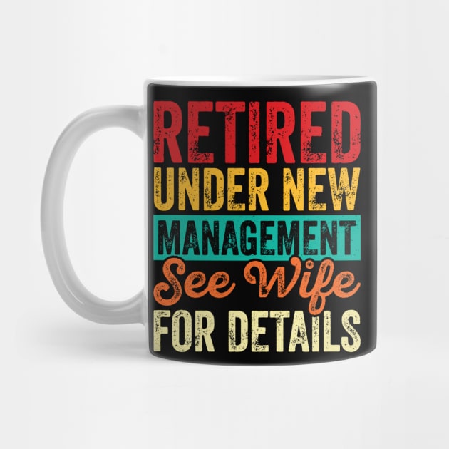 Retired Under New Management See Wife For Details T shirt For Women by Pretr=ty